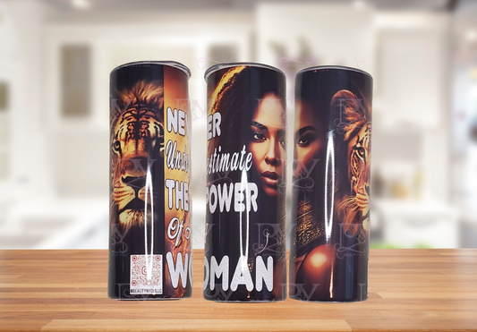 Never Underestimate the Power of a Woman 20oz Tumbler